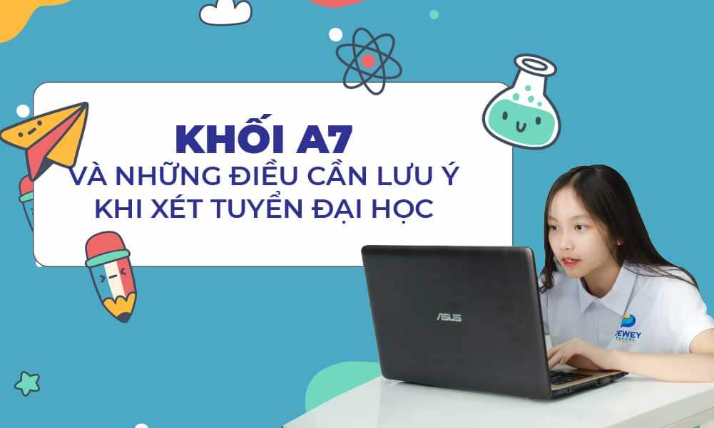 Khối A7 và những điều cần lưu ý khi xét tuyển đại học