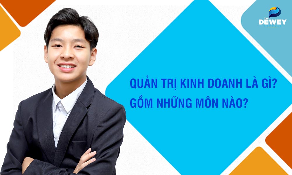 quan-tri-kinh-doanh-gom-nhung-mon-nao-3